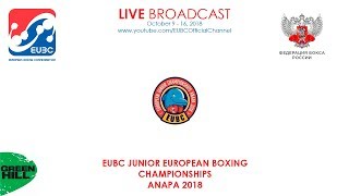 EUBC Junior European Boxing Championships ANAPA 2018 - Day 2 Ring A - 10/10/2018 @ 18:00