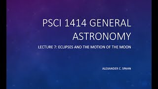 General Astronomy: Lecture 7 - Eclipses and the Motion of the Moon