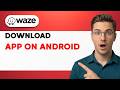 How to Download Waze App on Android [2026 Full Guide]