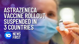 COVID-19: European Countries Suspend AstraZeneca Vaccine Rollout | 10 News First