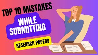 Top 10 Mistakes to Avoid When Submitting to a Journal