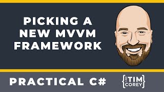 Picking a New MVVM Framework - Moving from Caliburn Micro