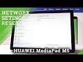 How to Reset Wi-Fi Settings in HUAWEI MediaPAD M5 - Reset Network Settings