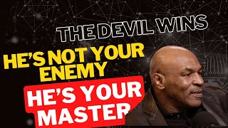 THE DEVIL WINS | HE’S NOT YOUR ENEMY | HE’S YOUR MASTER