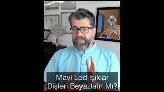 Mavi Led Işıklar Dişleri Beyazlatır Mı?