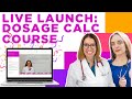 LIVE Launch: Digital Dosage Calculation Course