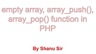 empty array, array_push, array_pop function in php