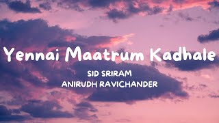 Yennai Maatrum Kadhale Lyric Video | Anirudh Ravichander | Vignesh Shivan | CENGAL