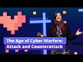 The Age of Cyber Warfare: Attack and Counterattack