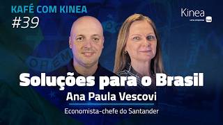 Soluções para o Brasil com Ana Paula Vescovi | Kafé com Kinea #39