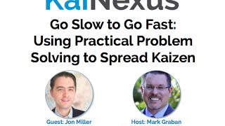 KaiNexus Webinar Jon Miller, "Practical Problem Solving"