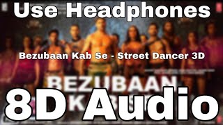 Bezubaan Kab Se(8D Song🎧)8D Audio | Street Dancer 3D 8D Songs | Varun D, Shraddha K | Jubin N 8D🎧