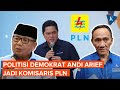 Erick Thohir Tunjuk Andi Arief dan Burhanuddin Abdullah Jadi Komisaris PLN