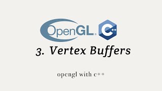 OpenGL with C++ 3: Vertex Buffers