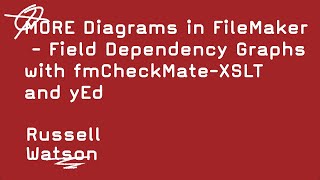 MORE Diagrams in FileMaker - Field Dependency Graphs with fmCheckMate and yEd - Russell Watson