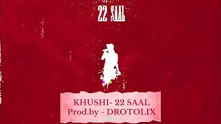 KHUSHI- 22 SAAL Prod.by - DROTOLIX