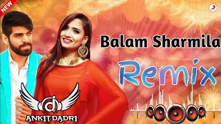 Balam Sharmila Ruchika Jangid Hr Song Dj Remix Dj Ankit Dadri