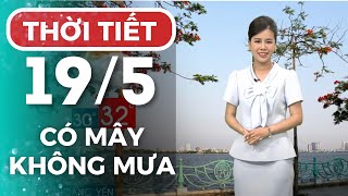 Dự báo thời tiết Hà Nội hôm nay ngày mai 19/05 | Thời tiết Hà Nội mới nhất | Thời tiết 3 ngày tới