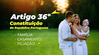 Constituição da República Portuguesa – Artigo 36º