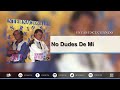 no dudes de mi farid ortiz y emilio oviedo audio