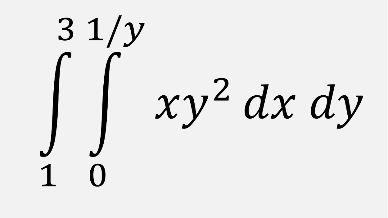 Double Integral: Xy^2 Dx Dy , X = 0 To 1/y , Y = 1 To 3 - YouTube