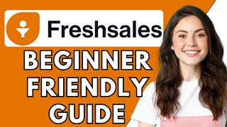 Freshsales Crm Tutorial 2023 (Step-By-Step Guide)