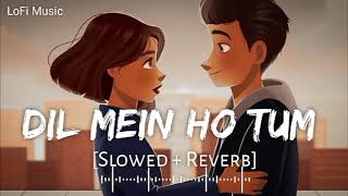 Dil me ho tum [Slowed + Reverb]  slow Version | Armaan Malik | Slowed  Reverb | Full Song #lofi