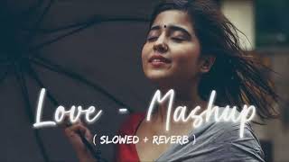love   mashup slowed+ reverb Lo fi songs 🎧🎧#slowedreverb #love #slowedandreverb #lofiremix #song
