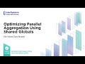 Optimizing Parallel Aggregation Using Shared Globals