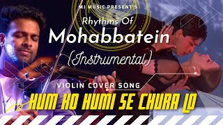 Violin Cover Song HUM KO HUMI SE CHURA LO I Rhythms Of Mohabbatein (Violin Instrumental) Binesh Babu