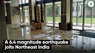 A 6.4 Magnitude Earthquake Jolts Northeast India | Assam Earthquake