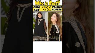 Who is Best Aina Asif ya Dananeer Mubeen😱 Aina Asif Vs Dananeer Mubeen #viral #shorts