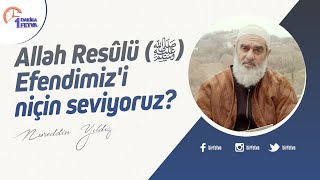 Allah Resûlü (ﷺ) Efendimiz'i niçin seviyoruz? | [Birfetva-Nureddin Yıldız]