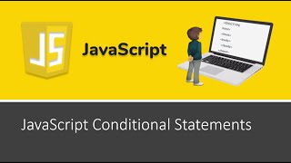 JavaScript Tutorial 13: JavaScript Conditional Statements