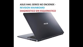 Asus x441 no enciende-diagnostico-sin esquematico