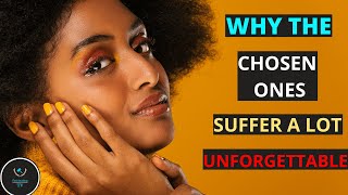 Why the chosen ones suffer a lot in life | Am I a chosen one?