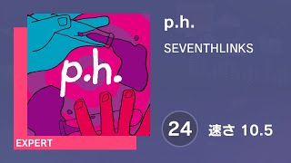 [プロセカ] p.h. (EXPERT 24) 譜面確認 (速さ10.5)