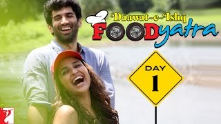 Food Yatra | Daawat-e-Ishq | Day 1 | Aditya Roy Kapur | Parineeti Chopra