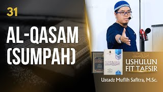 SERI #31 USHULUN FIT TAFSIR: Al-Qasam (sumpah) | Muflih safitra, M.Sc. [1446H/2025]