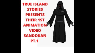 TRUE ISLAND STORIES 1ST ANIMATED VIDEO SANDOKAN PT. 1