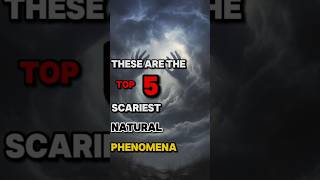 These are the top 5 scariest natural phenomena in the world #shorts #viralvideo