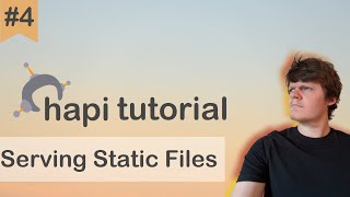 Hapi JS Tutorial 4 - Serving Static Files