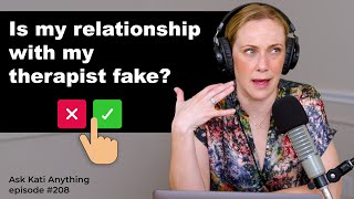 Is my relationship with my therapist fake?
