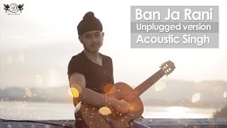 Ban Ja Rani (Unplugged) ► Acoustic Singh | Guru Randhawa | DRecords