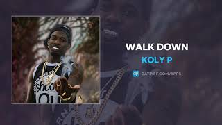 Koly P - Walk Down (AUDIO)