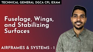 Fuselage, Wings, & Stabilising Surfaces - Airframes & Systems #1 | Technical General DGCA CPL Exam