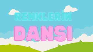 RENKLERİN DANSI I Bebek -Çocuk Şarkıları I Renkleri Öğreniyorum I Bebekler I Eğitici Videolar