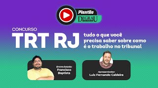 Plantão Degrau - Concurso TRT RJ: tudo o que você precisa saber sobre como é o trabalho no tribunal