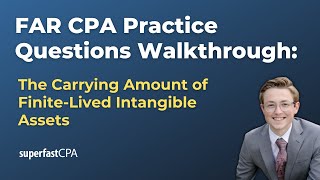 FAR CPA Practice Questions: The Carrying Amount of Finite-Lived Intangible Assets