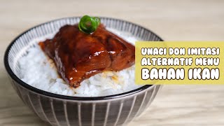 Unagi Don Imitasi | Alternatif Resep Cara Masak Ikan